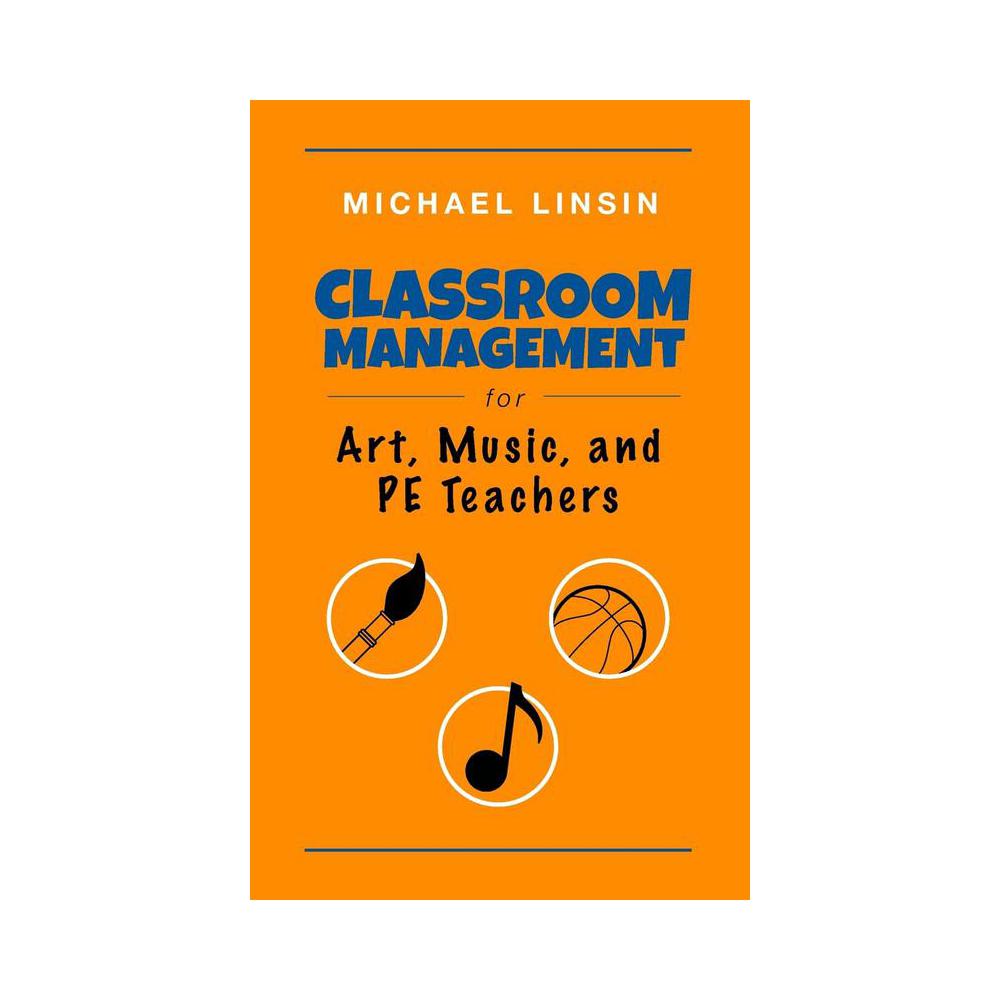 Linsin, Classroom Management for Art, Music, and PE Teachers, 9780615993263, JME Publishing, 2014, Education, Books, 902856